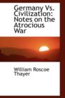 Germany vs. Civilization : Notes on the Atrocious War - Book