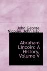 Abraham Lincoln : A History, Volume V - Book