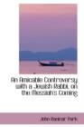 An Amicable Controversy with a Jewish Rabbi, on the Messiah's Coming - Book