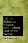 Helius Eobanus Hessus, Sein Leben Und Seine Werke - Book