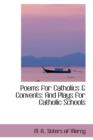 Poems for Catholics & Convents : And Plays for Catholic Schools - Book