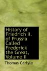History of Friedrich II. of Prussia Called Frederick the Great, Volume II - Book