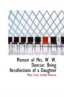 Memoir of Mrs. W. W. Duncan : Being Recollections of a Daughter - Book