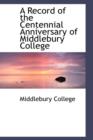A Record of the Centennial Anniversary of Middlebury College - Book
