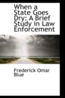 When a State Goes Dry : A Brief Study in Law Enforcement - Book