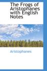 The Frogs of Aristophanes with English Notes - Book