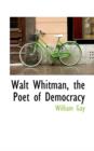 Walt Whitman, the Poet of Democracy - Book