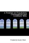 A Treatise on Fraudulent Conveyances and Creditors' Bills - Book