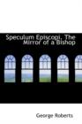 Speculum Episcopi. the Mirror of a Bishop - Book