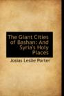 The Giant Cities of Bashan : And Syria's Holy Places - Book