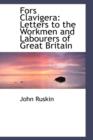 Fors Clavigera : Letters to the Workmen and Labourers of Great Britain - Book