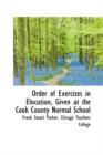 Order of Exercises in Elocution, Given at the Cook County Normal School - Book