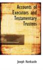 Accounts of Executors and Testamentary Trustees - Book