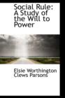 Social Rule : A Study of the Will to Power - Book