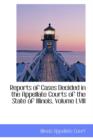 Reports of Cases Decided in the Appellate Courts of the State of Illinois, Volume LVIII - Book