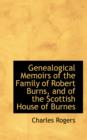 Genealogical Memoirs of the Family of Robert Burns, and of the Scottish House of Burnes - Book