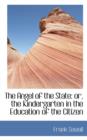 The Angel of the State : Or, the Kindergarten in the Education of the Citizen - Book