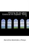 Historia de Las Ideas Esteticas En Espana : Tomo II - Book