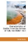 Characteristics of Goethe : From the German of Falk, Von M Ller: Vol. I - Book