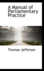 A Manual of Parliamentary Practice - Book