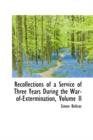 Recollections of a Service of Three Years During the War-Of-Extermination, Volume II - Book