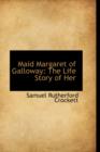 Maid Margaret of Galloway : The Life Story of Her - Book