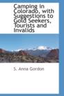 Camping in Colorado, with Suggestions to Gold Seekers, Tourists and Invalids - Book