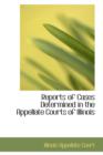 Reports of Cases Determined in the Appellate Courts of Illinois - Book