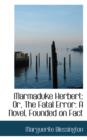 Marmaduke Herbert; Or, the Fatal Error : A Novel, Founded on Fact - Book