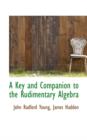 A Key and Companion to the Rudimentary Algebra - Book