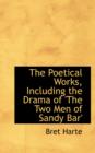 The Poetical Works, Including the Drama of 'The Two Men of Sandy Bar' - Book