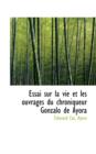 Essai Sur La Vie Et Les Ouvrages Du Chroniqueur Gonzalo de Ayora - Book