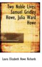 Two Noble Lives : Samuel Gridley Howe, Julia Ward Howe - Book