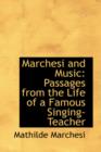 Marchesi and Music : Passages from the Life of a Famous Singing-Teacher - Book