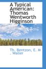 A Typical American : Thomas Wentworth Higginson - Book