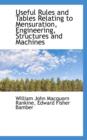 Useful Rules and Tables Relating to Mensuration, Engineering, Structures and Machines - Book
