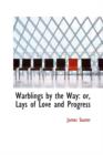 Warblings by the Way : Or, Lays of Love and Progress - Book