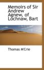Memoirs of Sir Andrew Agnew, of Lochnaw, Bart - Book