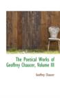 The Poetical Works of Geoffrey Chaucer, Volume III - Book