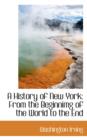 A History of New York : From the Beginnimg of the World to the End - Book