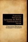 Francisci Petrarcae Epistolae de Rebus Familiaribus Et Variae - Book