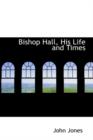 Bishop Hall, His Life and Times - Book