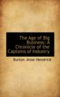 The Age of Big Business : A Chronicle of the Captains of Industry - Book