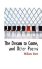 The Dream to Come, and Other Poems - Book