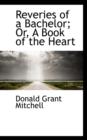 Reveries of a Bachelor; Or, a Book of the Heart - Book