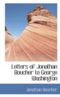 Letters of Jonathan Boucher to George Washington - Book