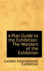 A Plan Guide to the Exhibition : The Wonders of the Exhibition - Book