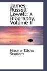 James Russell Lowell : A Biography, Volume II - Book