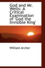 God and Mr. Wells : A Critical Examination of 'God the Invisible King' - Book