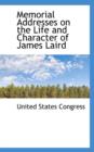 Memorial Addresses on the Life and Character of James Laird - Book